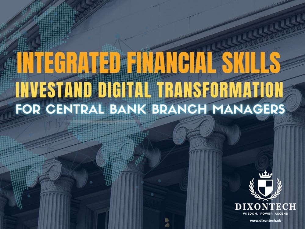 Integrated Financial Skills and Digital Transformation for Central Bank Branch Managers